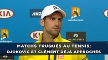 Matchs truqués au tennis: Djokovic et Clément déjà approchés