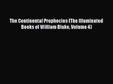 PDF Download The Continental Prophecies (The Illuminated Books of William Blake Volume 4) Read