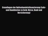 Grundlagen der Außenhandelsfinanzierung (Lehr- und Handbücher zu Geld Börse Bank und Versicherung)