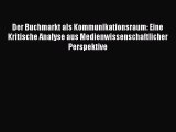 Der Buchmarkt als Kommunikationsraum: Eine Kritische Analyse aus Medienwissenschaftlicher Perspektive