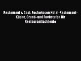 Restaurant & Gast. Fachwissen Hotel-Restaurant-Küche. Grund- und Fachstufen für Restaurantfachleute