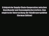 Erfolgreiche Supply-Chain-Kooperation zwischen Einzelhandel und Konsumgüterherstellern: Eine