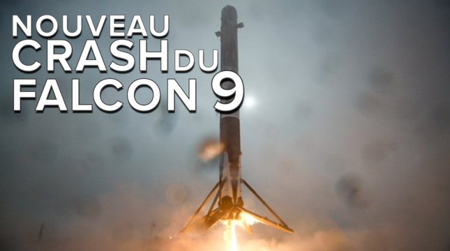 Falcon 9 : nouveau crash du premier étage du lanceur de SpaceX