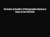 PDF Download Portraits of Conflict: A Photographic History of Texas in the Civil War Download