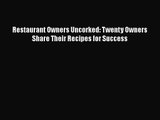 Download Restaurant Owners Uncorked: Twenty Owners Share Their Recipes for Success Ebook Free