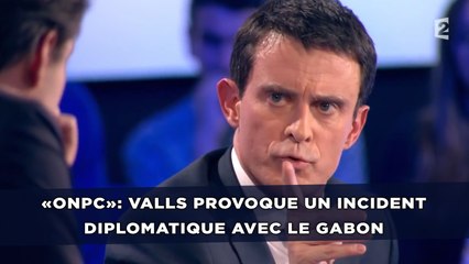 «ONPC»: Valls provoque un incident diplomatique avec le Gabon
