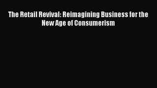 Download The Retail Revival: Reimagining Business for the New Age of Consumerism Ebook Free