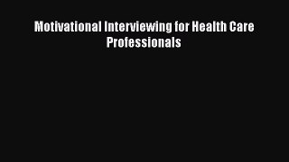 Download Motivational Interviewing for Health Care Professionals Ebook Free