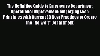 Download The Definitive Guide to Emergency Department Operational Improvement: Employing Lean