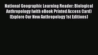 Read National Geographic Learning Reader: Biological Anthropology (with eBook Printed Access
