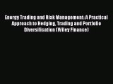 Download Energy Trading and Risk Management: A Practical Approach to Hedging Trading and Portfolio