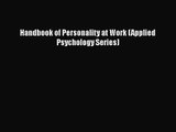 [PDF Download] Handbook of Personality at Work (Applied Psychology Series) [Read] Full Ebook