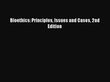[PDF Download] Bioethics: Principles Issues and Cases 2nd Edition [Download] Online