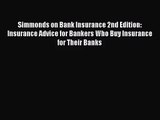 Read Simmonds on Bank Insurance 2nd Edition: Insurance Advice for Bankers Who Buy Insurance