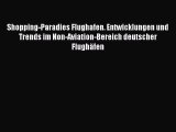 Shopping-Paradies Flughafen. Entwicklungen und Trends im Non-Aviation-Bereich deutscher Flughäfen