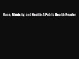 [PDF Download] Race Ethnicity and Health: A Public Health Reader [PDF] Online