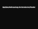 [PDF Download] Applying Anthropology: An Introductory Reader [Read] Full Ebook