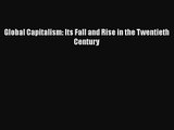 [PDF Download] Global Capitalism: Its Fall and Rise in the Twentieth Century [PDF] Online