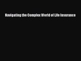 [PDF Download] Navigating the Complex World of Life Insurance [Download] Online