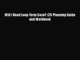 [PDF Download] Will I Need Long-Term Care?: LTC Planning Guide and Workbook [Download] Online