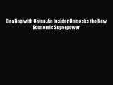 [PDF Download] Dealing with China: An Insider Unmasks the New Economic Superpower [Read] Online