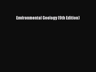 [PDF Download] Environmental Geology (9th Edition) [PDF] Full Ebook