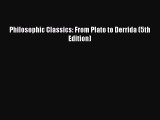 [PDF Download] Philosophic Classics: From Plato to Derrida (5th Edition) [Download] Full Ebook