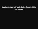 [PDF Download] Brewing Justice: Fair Trade Coffee Sustainability and Survival [Read] Online
