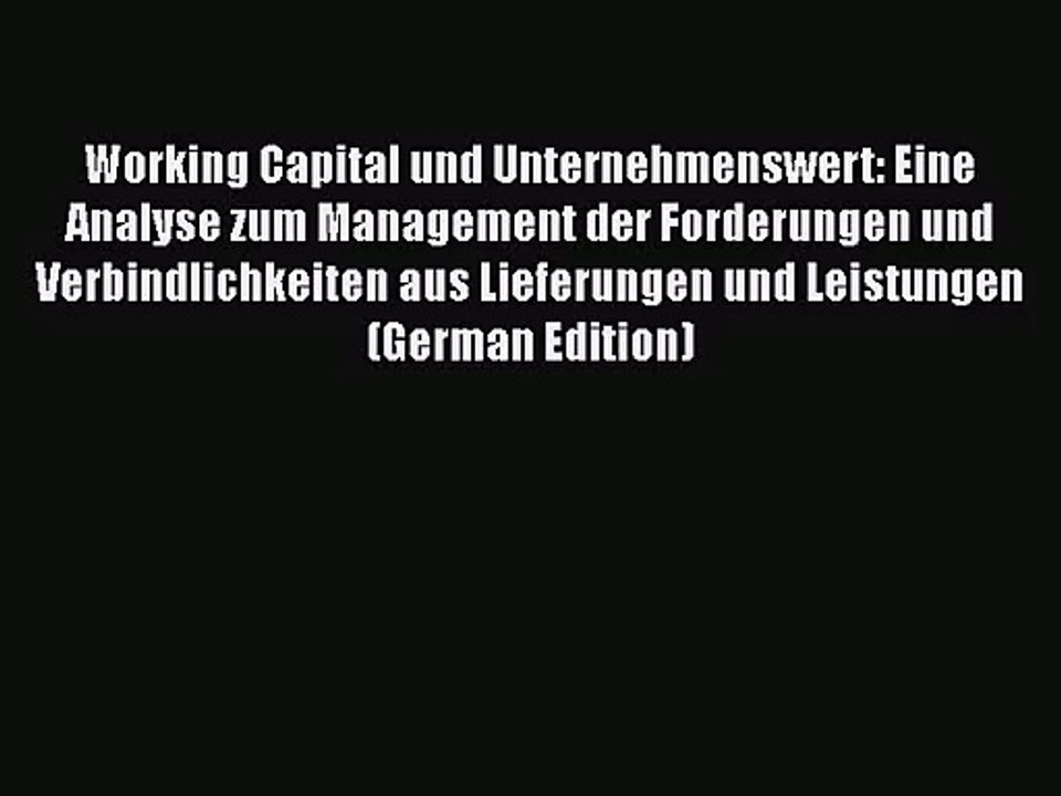 Working Capital und Unternehmenswert: Eine Analyse zum Management der Forderungen und Verbindlichkeiten