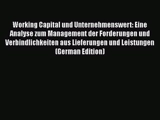 Working Capital und Unternehmenswert: Eine Analyse zum Management der Forderungen und Verbindlichkeiten
