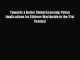 [PDF Download] Towards a Better Global Economy: Policy Implications for Citizens Worldwide