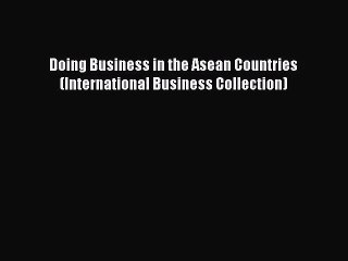 [PDF Download] Doing Business in the Asean Countries (International Business Collection) [Download]