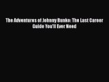 [PDF Download] The Adventures of Johnny Bunko: The Last Career Guide You'll Ever Need [PDF]