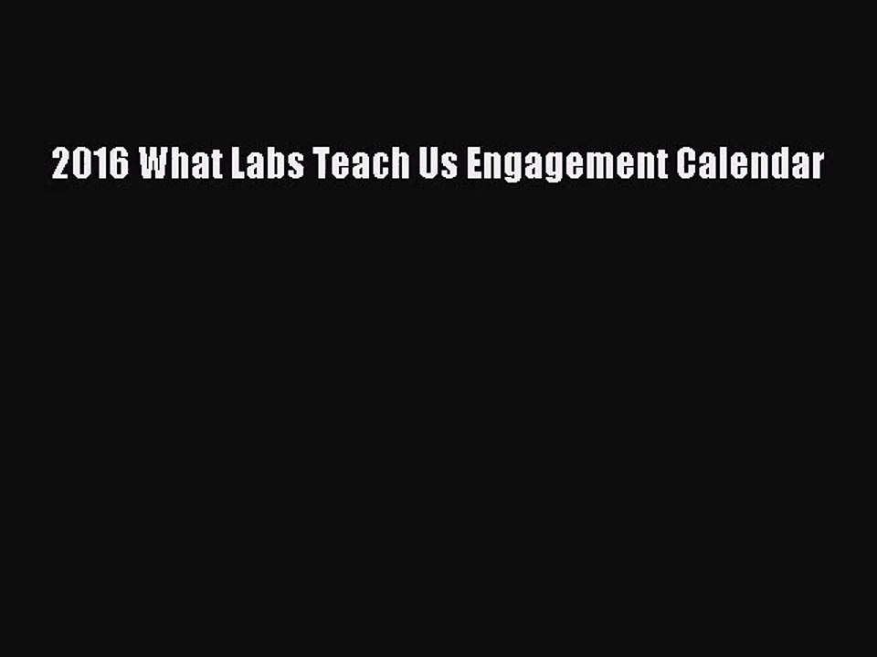 [PDF Download] 2016 What Labs Teach Us Engagement Calendar [Read] Full Ebook