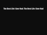 Download The Best Life I Ever Had: The Best Life I Ever Had PDF Online