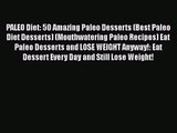 Read PALEO Diet: 50 Amazing Paleo Desserts (Best Paleo Diet Desserts) (Mouthwatering Paleo