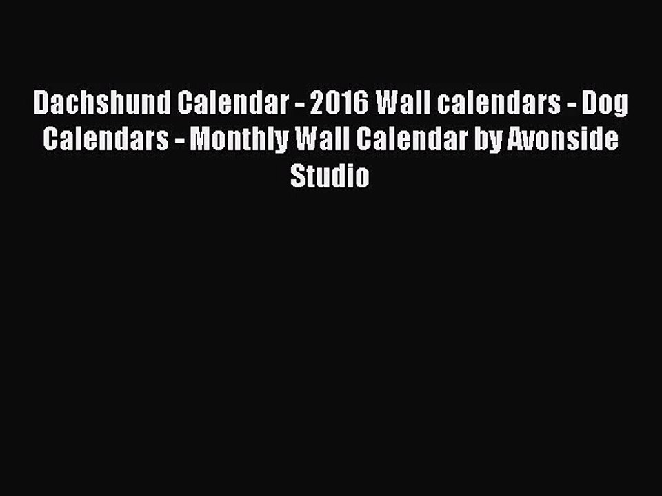 [PDF Download] Dachshund Calendar - 2016 Wall calendars - Dog Calendars - Monthly Wall Calendar