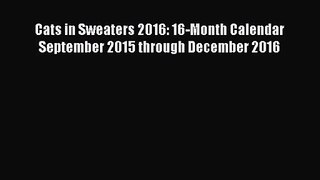 [PDF Download] Cats in Sweaters 2016: 16-Month Calendar September 2015 through December 2016