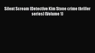 [PDF Download] Silent Scream (Detective Kim Stone crime thriller series) (Volume 1) [PDF] Full