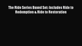 [PDF Download] The Ride Series Boxed Set: Includes Ride to Redemption & Ride to Restoration