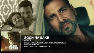 'SOCH NA SAKE' (Full Audio) AIRLIFT  Akshay Kumar, Nimrat Kaur  Arijit Singh, Tulsi Kumar - YouTube