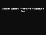 [PDF Download] Lillian Too & Jennifer Too Fortune & Feng Shui 2016 Tiger [PDF] Online