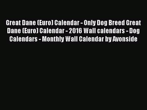 [PDF Download] Great Dane (Euro) Calendar - Only Dog Breed Great Dane (Euro) Calendar - 2016