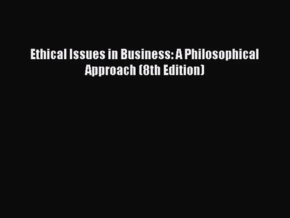 Read Ethical Issues in Business: A Philosophical Approach (8th Edition) Ebook Free
