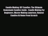 [PDF Download] Candle Making: DIY Candles: The Ultimate Homemade Candles Guide - Candle Making
