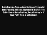 Read Potty Training: Tremendous No-Stress System for Early Pottying. The Best Approach to Diapers