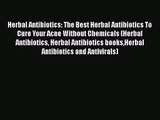 Read Herbal Antibiotics: The Best Herbal Antibiotics To Cure Your Acne Without Chemicals (Herbal