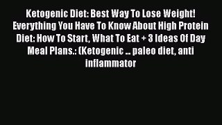 Download Ketogenic Diet: Best Way To Lose Weight! Everything You Have To Know About High Protein