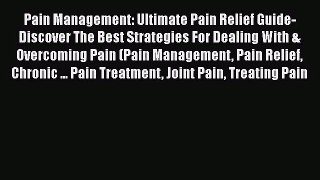 Download Pain Management: Ultimate Pain Relief Guide- Discover The Best Strategies For Dealing