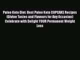 Download Paleo Keto Diet: Best Paleo Keto CUPCAKE Recipes (Divine Tastes and Flavours for Any